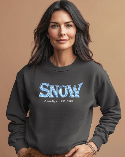 Snow Beautiful But Nope Sweatshirt