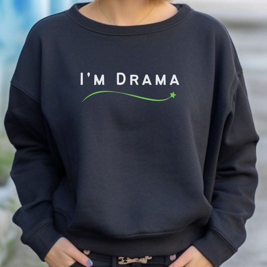 I'm Drama Sweatshirt- Unisex