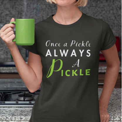 Once a Pickle Always A Pickle: Long-Fit T-Shirt