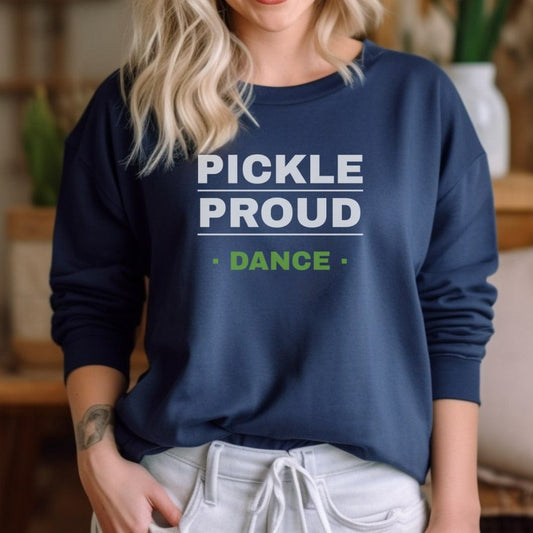 Pickle Proud- Dance Sweatshirt- Unisex