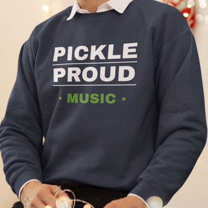 Pickle Proud- Music Sweatshirt- Unisex